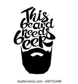 Vintage poster This beard needs beer - unique hand drawn lettering. T-shirt, bag design, poster, greeting card illustration. Vector typography.