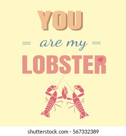 Vintage poster with two lobsters and lettering You are my lobster. Vector illustration