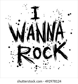 Vintage poster i wanna rock - unique hand drawn lettering. Rock music print, hipster vintage label, graphic design with grunge effect, tee print stamp. t-shirt lettering artwork