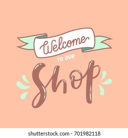 Vintage poster Welcome to our shop candy tone comic style sign. Modern calligraphy type. Sweet candy style design. Vector illustration.