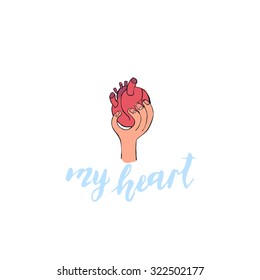 Vintage poster.A hand holding a human heart. my heart.- unique hand drawn lettering. T-shirt, bag design, poster, greeting card illustration. Vector typography.