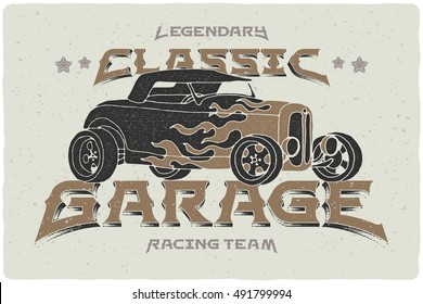 Vintage print with hot rod car illustration in flame and text lettering "Legendary Classic Garage Racing Team"