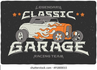 Vintage print with hot rod car illustration in flame and text lettering "Legendary Classic Garage Racing Team"