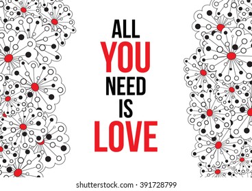 Vintage print with lettering and decoration. All you need is love. This illustration can be used as a greeting card or as a print on T-shirts and bags.