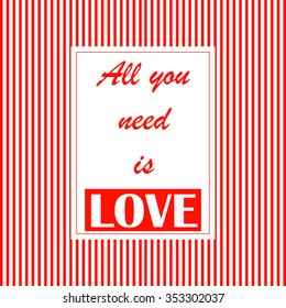 Vintage print with slogan. For t-shirt or other uses,in vector. All you need is love.