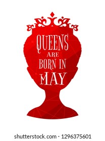 Vintage queen silhouette. Medieval queen profile. Elegant silhouette of a female head. Queens are born in may text. Motivation quote. Connected lines with dots.