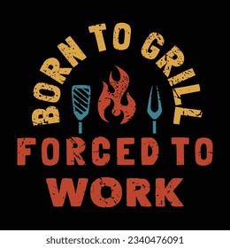Vintage Retro Bbq Badge Emblem Logo Template Tshirt Design Born to Grill Forced to Work