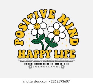 Vintage and retro  cute flower Vector Art Illustration, with positive mind happy life slogan for streetwear and urban style t-shirt design, hoodies, etc.