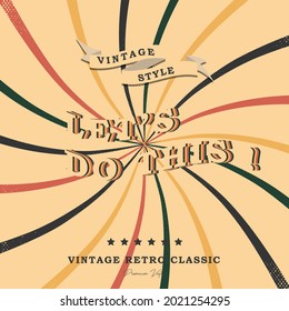 Vintage retro Let's do this vector. Motivational saying for posters and cards. Positive slogan for office and gym.