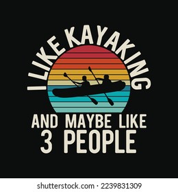 Vintage Retro I Like Kayaking And Maybe Like 3 People