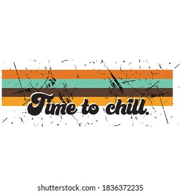 vintage retro print time to chill text slogan print for t-shirt