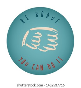 Vintage or Retro Style of Angel Wings or Feather Icon Badge with Text or Typography "Be Brave. You Can Do It". Vector Illustration for Graphic Design, Shirt, Card, Template and More.