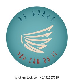 Vintage or Retro Style of Angel Wings or Feather Icon Badge with Text or Typography "Be Brave. You Can Do It". Vector Illustration for Graphic Design, Shirt, Card, Template and More.