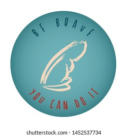 Vintage or Retro Style of Angel Wings or Feather Icon Badge with Text or Typography "Be Brave. You Can Do It". Vector Illustration for Graphic Design, Shirt, Card, Template and More.