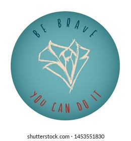 Vintage or Retro Style of Man Suit or Necktie Icon Badge with Text or Typography "Be Brave. You Can Do It". Vector Illustration for Graphic Design, Shirt, Card, Template and More.