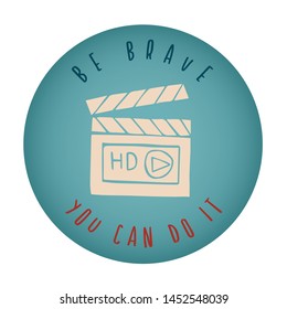 Vintage or Retro Style of Movie or Film Play Icon Badge with Text or Typography "Be Brave. You Can Do It". Vector Illustration for Graphic Design, Shirt, Card, Template and More.