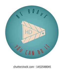 Vintage or Retro Style of Movie or Film Play Icon Badge with Text or Typography "Be Brave. You Can Do It". Vector Illustration for Graphic Design, Shirt, Card, Template and More.