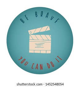 Vintage or Retro Style of Movie or Film Play Icon Badge with Text or Typography "Be Brave. You Can Do It". Vector Illustration for Graphic Design, Shirt, Card, Template and More.