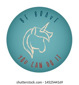 Vintage or Retro Style of Unicorn Horse Animal Icon Badge with Text or Typography "Be Brave. You Can Do It". Vector Illustration for Graphic Design, Shirt, Card, Template and More.