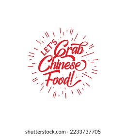 Vintage retro Typography Art with word Let's Grab Chinese Food