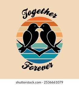 Vintage Retro Valentine's Day T-Shirt Design with Love Birds and "Together Forever" Text