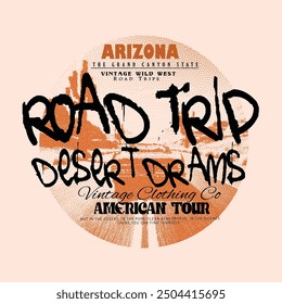 Vintage Road tripe t-shirt print design, Arizona desert drams graphite text print artwork in vector, slogan text prints, 