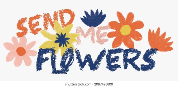 Vintage romantic hand drawn pastel crayon daisy flowers print with slogan for graphic tee t shirt or poster - Vector