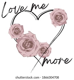 Vintage Romantic Love Me More Slogan Print With Pink Roses - Retro Graphic Vector Illustration For Girl Tee - T Shirt