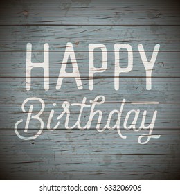 Vintage rustic wood background with slogan for birthday greetings. Vector illustration.