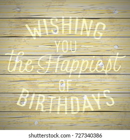Vintage rustic wood background with slogan for birthday greetings. Vector illustration.