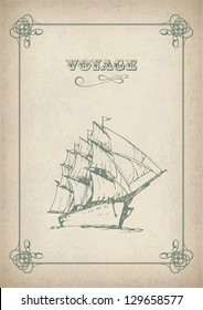 Vintage sailboat border drawing on old paper. Travel print background picture with artistic hand drawn ship, sails, antique frame and text "Voyage" in grunge retro style. Vector illustration