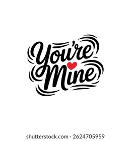 Vintage Script “You’re Mine” with Decorative Swashes
