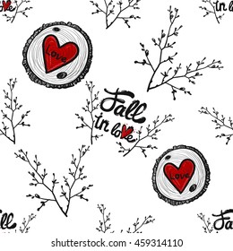 Vintage seamless pattern with double twig, Fall in love lettering, round wood piece with red heart. Background for eco forest wedding or autumn celebrations. Hand drawing style.