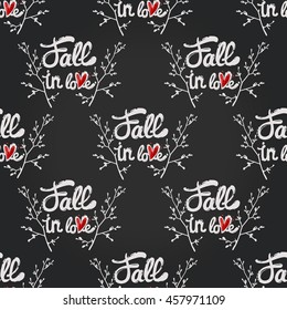 Vintage seamless pattern with Fall in love lettering. Background for eco forest wedding or autumn celebrations. Floral rustic symbols and elements in chalkboard hand drawing style.