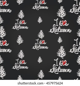 Vintage seamless pattern with I love Autumn lettering and pinecone. Background for eco forest wedding or autumn celebrations. Floral rustic symbols and elements in chalkboard hand drawing style.