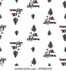 Vintage seamless pattern with I love Autumn lettering and pinecone. Background for eco forest autumn celebrations. Black floral rustic symbols and elements on white hand drawing style.