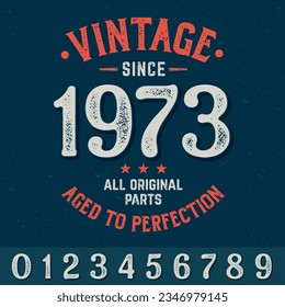 Vintage Since 1973 (any years), Aged To Perfection - Fresh Birthday Design. Good For Poster, Wallpaper, T-Shirt, Gift.