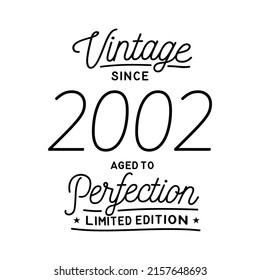 Vintage Since 2002. Aged to perfection. Authentic T-Shirt Design. Vector and Illustration