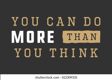 Vintage slogan with motivation. You can do more than you think. Graphic art. Vector Illustration.
