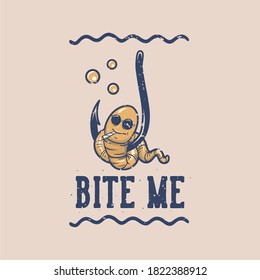 vintage slogan typography bite me for t shirt design