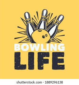 Vintage Slogan Typography Bowling Life For T Shirt Design