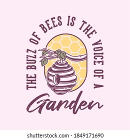 vintage slogan typography the buzz of bees is the voice of a garden for t shirt design