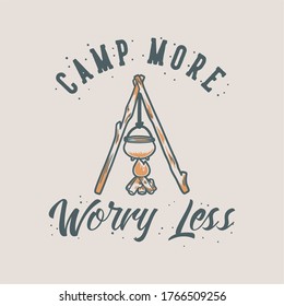 vintage slogan typography came more worry less for t shirt design