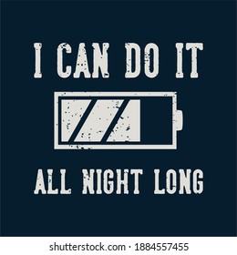 vintage slogan typography i can do it all night long for t shirt design