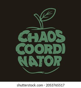 vintage slogan typography chaos coordinator for t shirt design