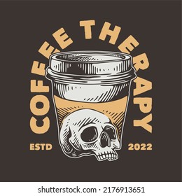 vintage slogan typography coffee therapy for t shirt design