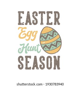 vintage slogan typography easter egg hunt season for t shirt design