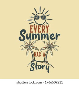 vintage slogan typography every summer has a story for t shirt design
