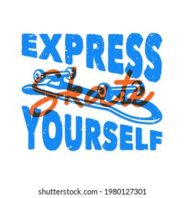 vintage slogan typography express skate yourself for t shirt design