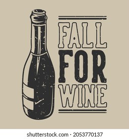 vintage slogan typography fall for wine for t shirt design